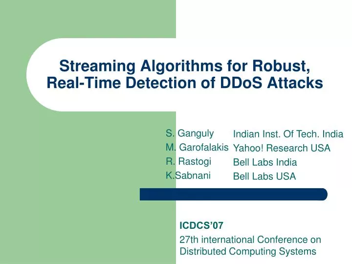 streaming algorithms for robust real time detection of ddos attacks