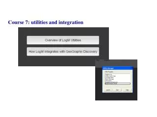Course 7: utilities and integration