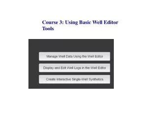 Course 3: Using Basic Well Editor Tools
