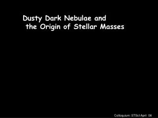 Dusty Dark Nebulae and the Origin of Stellar Masses