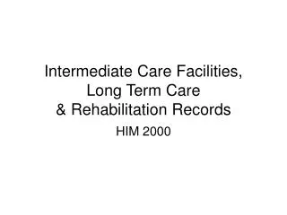 Intermediate Care Facilities, Long Term Care &amp; Rehabilitation Records
