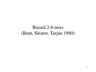 Biased 2-b trees (Bent, Sleator, Tarjan 1980)