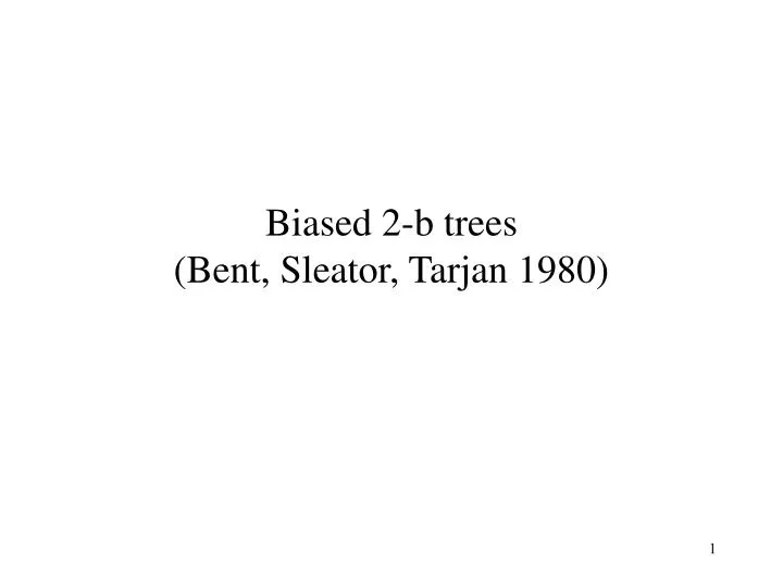 biased 2 b trees bent sleator tarjan 1980