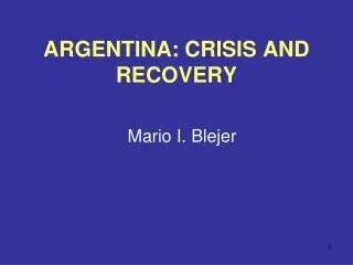 ARGENTINA: CRISIS AND RECOVERY