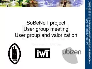 SoBeNeT project User group meeting User group and valorization