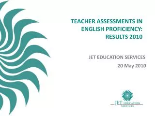 TEACHER ASSESSMENTS IN ENGLISH PROFICIENCY: RESULTS 2010