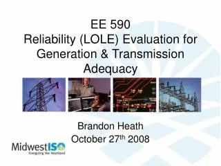 EE 590 Reliability (LOLE) Evaluation for Generation &amp; Transmission Adequacy
