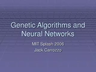 Genetic Algorithms and Neural Networks