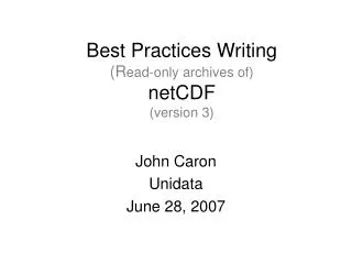 Best Practices Writing (R ead-only archives of) netCDF (version 3)