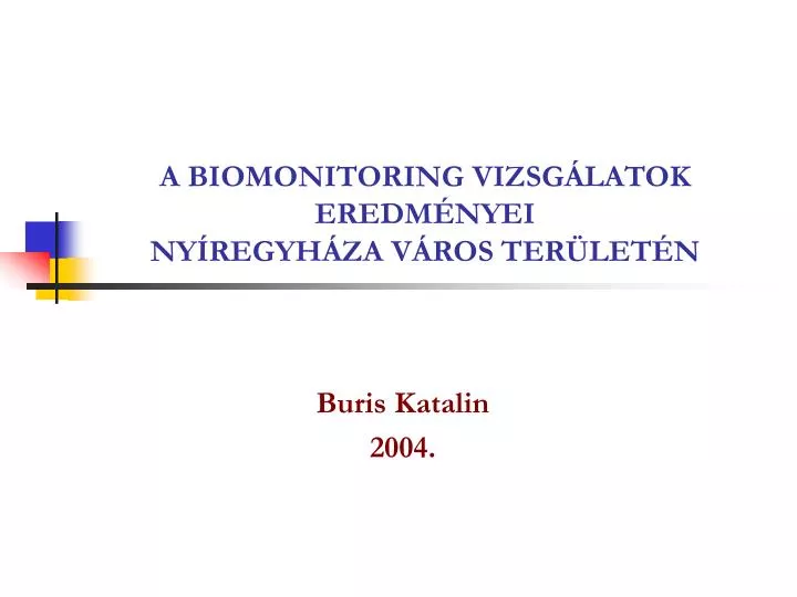 a biomonitoring vizsg latok eredm nyei ny regyh za v ros ter let n