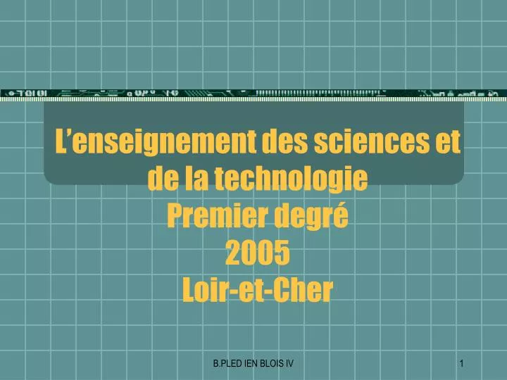 l enseignement des sciences et de la technologie premier degr 2005 loir et cher
