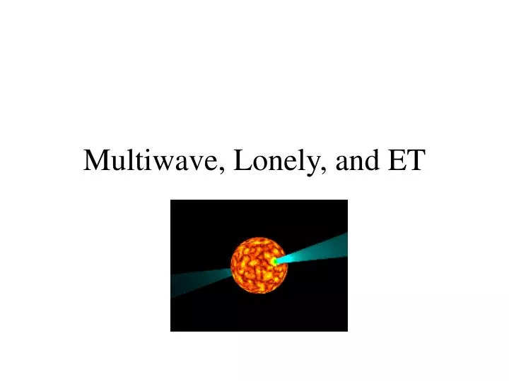 multiwave lonely and et
