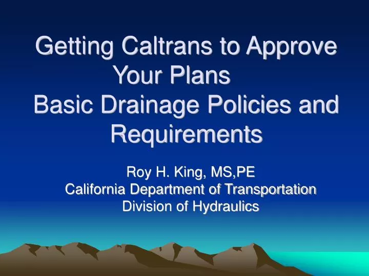 getting caltrans to approve your plans basic drainage policies and requirements