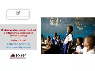 Understanding primary school performance in Southern Africa (SACMEQ) Nicholas Spaull