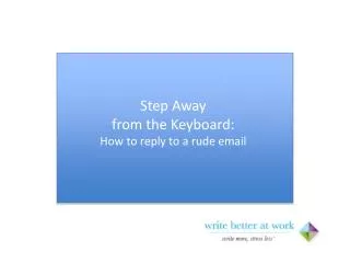 Step Away from the Keyboard: How to reply to a rude email