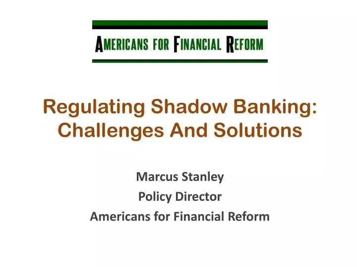 regulating shadow banking challenges and solutions