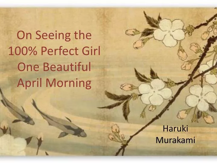 on seeing the 100 perfect girl one beautiful april morning
