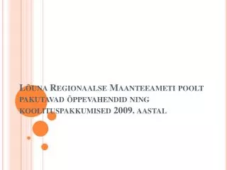 l una regionaalse maanteeameti poolt pakutavad ppevahendid ning koolituspakkumised 2009 aastal