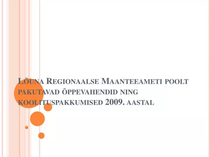 l una regionaalse maanteeameti poolt pakutavad ppevahendid ning koolituspakkumised 2009 aastal