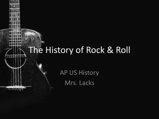 The History of Rock &amp; Roll