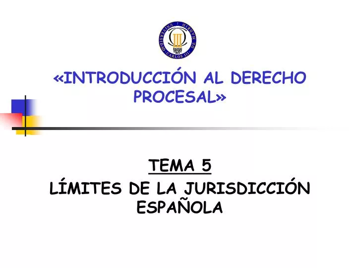 introducci n al derecho procesal tema 5 l mites de la jurisdicci n espa ola