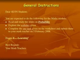 Dear 4E/5N Students You are expected to do the following for the Maths module: