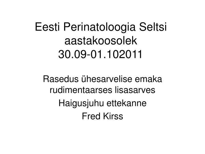 eesti perinatoloogia seltsi aastakoosolek 30 09 01 102011