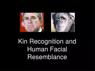 Kin Recognition and Human Facial Resemblance