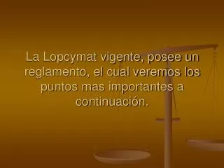 la lopcymat vigente posee un reglamento el cual veremos los puntos mas importantes a continuaci n