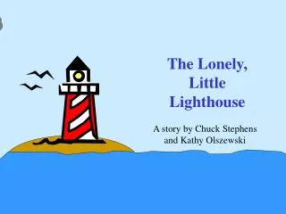 The Lonely, Little Lighthouse