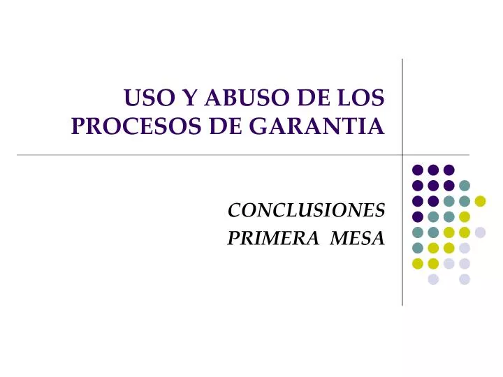 uso y abuso de los procesos de garantia