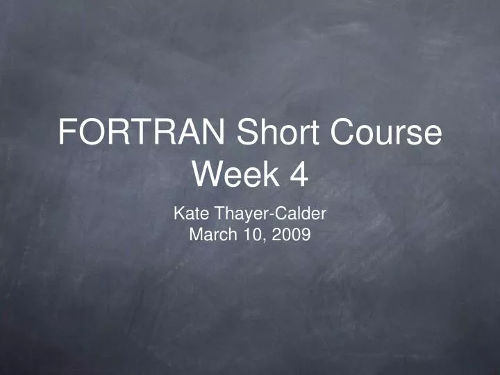 fortran short course week 4