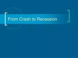 From Crash to Recession