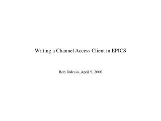 Writing a Channel Access Client in EPICS