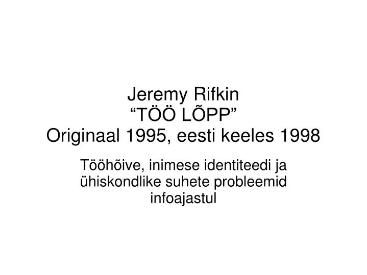 jeremy rifkin t l pp originaal 1995 eesti keeles 1998