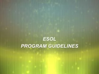 ESOL PROGRAM GUIDELINES