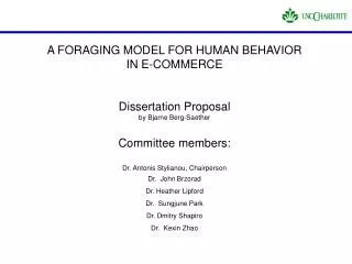 A FORAGING MODEL FOR HUMAN BEHAVIOR IN E-COMMERCE Dissertation Proposal by Bjarne Berg-Saether