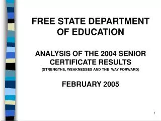 FREE STATE DEPARTMENT OF EDUCATION ANALYSIS OF THE 2004 SENIOR CERTIFICATE RESULTS
