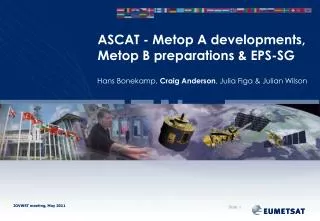 ASCAT - Metop A developments, Metop B preparations &amp; EPS-SG