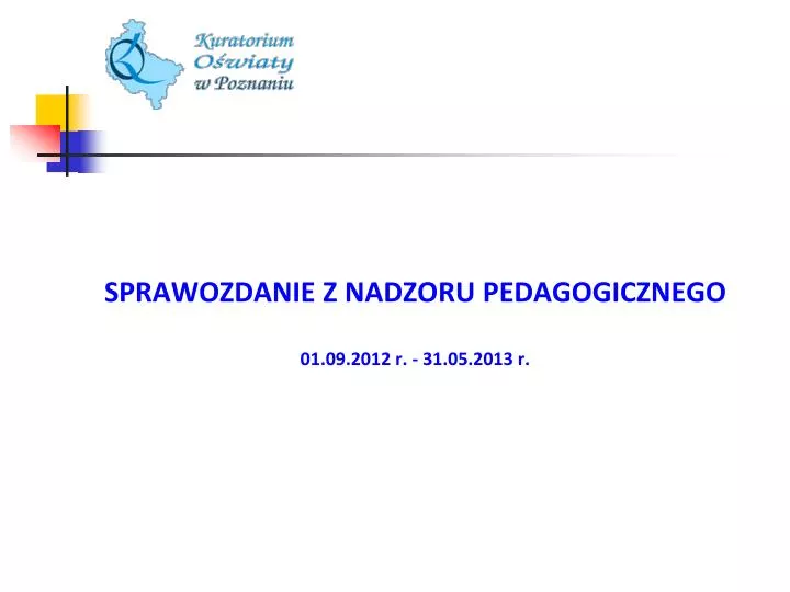 sprawozdanie z nadzoru pedagogicznego 01 09 2012 r 31 05 2013 r