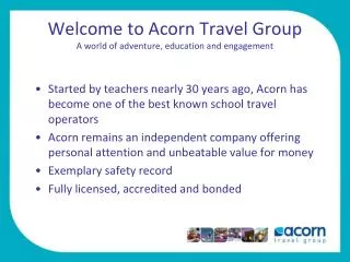 Welcome to Acorn Travel Group A world of adventure, education and engagement