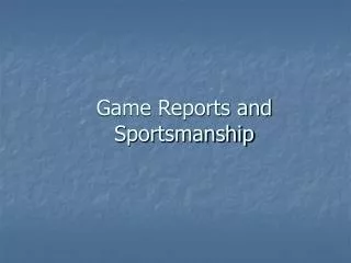 Game Reports and Sportsmanship