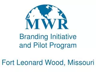 Branding Initiative and Pilot Program Fort Leonard Wood, Missouri