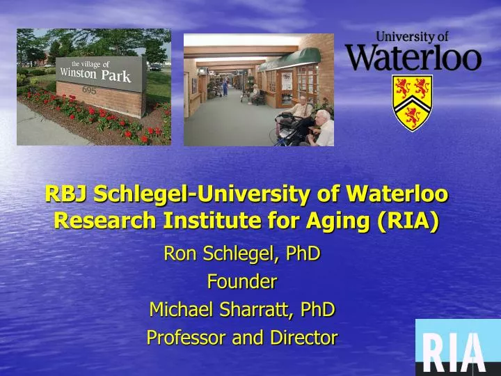 rbj schlegel university of waterloo research institute for aging ria