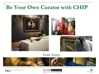 Be Your Own Curator with CHIP