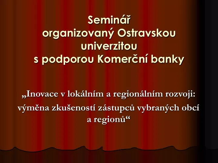 semin organizovan ostravskou univerzitou s podporou komer n banky