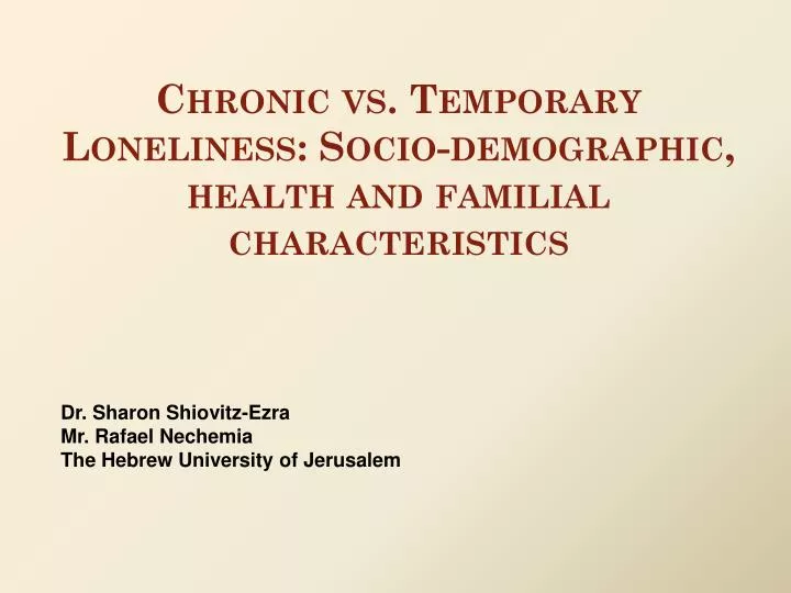chronic vs temporary loneliness socio demographic health and familial characteristics