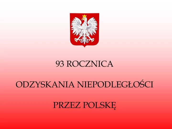 93 rocznica odzyskania niepodleg o ci przez polsk