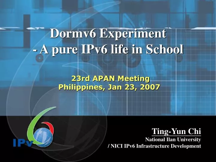 dormv6 experiment a pure ipv6 life in school 23rd apan meeting philippines jan 23 2007