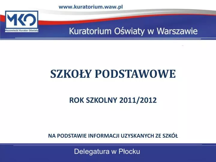 szko y podstawowe rok szkolny 2011 2012 na podstawie informacji uzyskanych ze szk